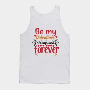 Be my valentines always and forever Tank Top